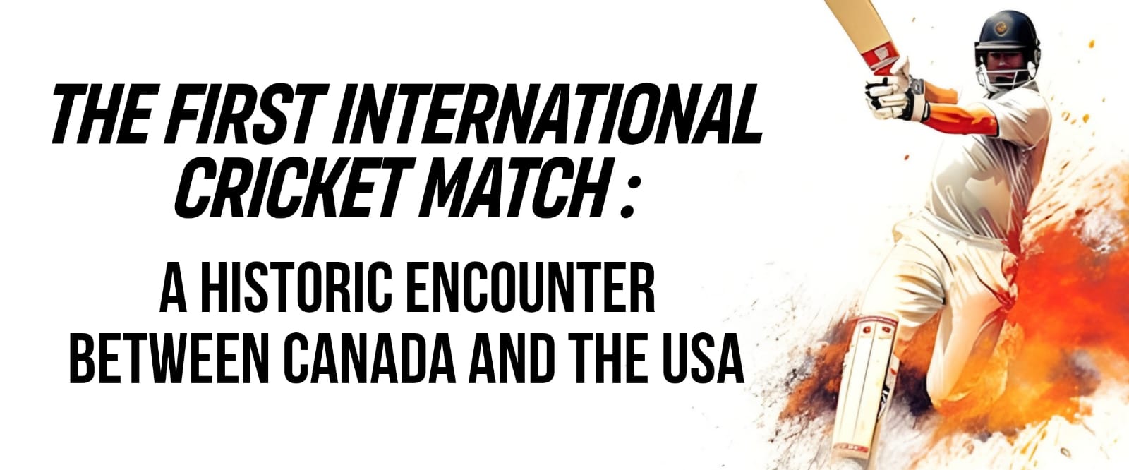 The First International Cricket Match: A Historic Encounter Between Canada and the USA